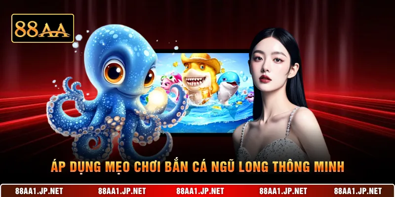 Áp dụng mẹo chơi Bắn cá ngũ Long thông minh