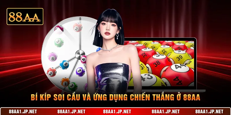 Bí kíp soi cầu và ứng dụng chiến thắng ở 88AA