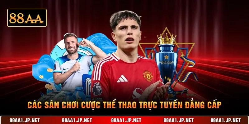 Các sân chơi cược thể thao trực tuyến đẳng cấp