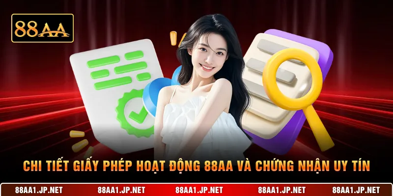 Chi tiết giấy phép hoạt động 88AA và chứng nhận uy tín