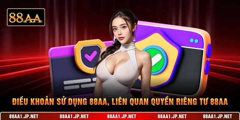 Điều khoản sử dụng 88AA, liên quan quyền riêng tư 88AA