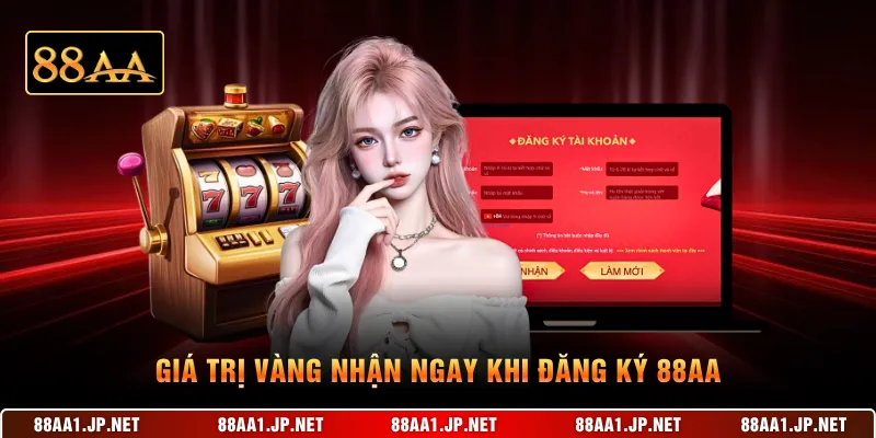 Giá trị vàng nhận ngay khi đăng ký 88AA