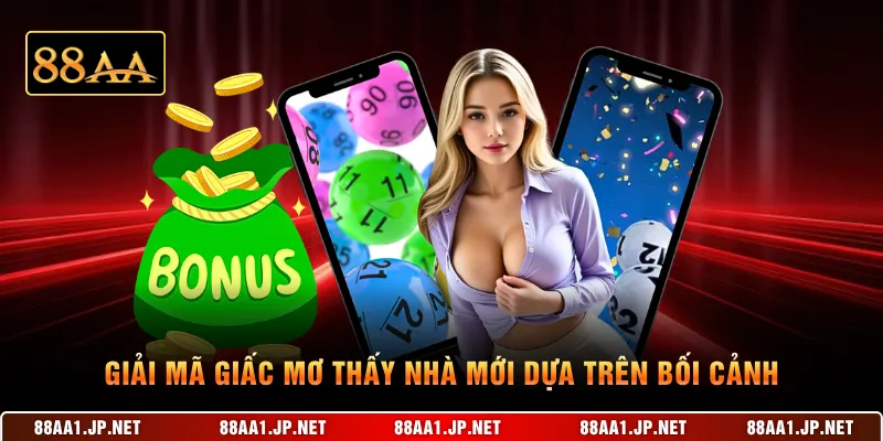 Giải mã giấc mơ thấy nhà mới dựa trên bối cảnh