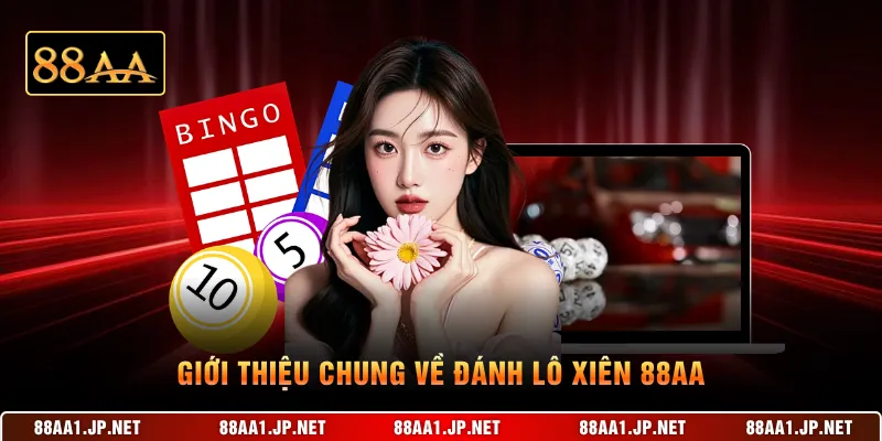 Giới thiệu chung về đánh lô xiên 88AA
