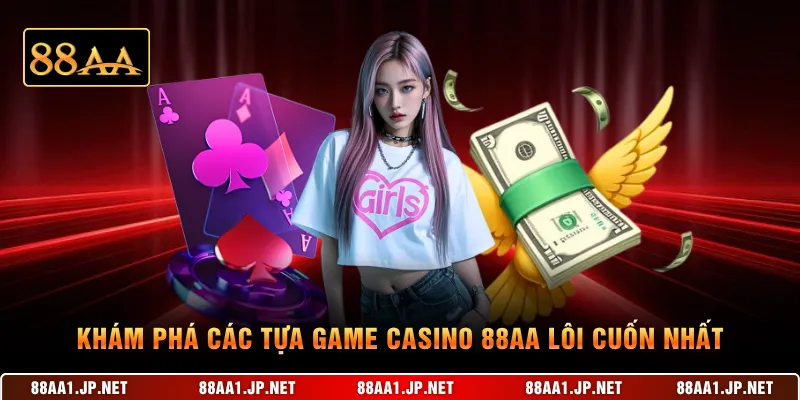 Khám phá các tựa game casino 88AA lôi cuốn nhất