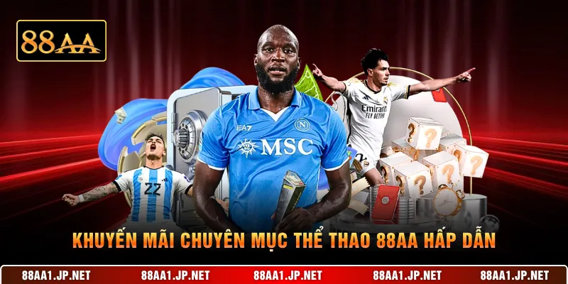 Khuyến mãi chuyên mục thể thao 88AA hấp dẫn