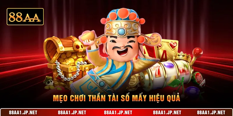 Mẹo chơi Thần Tài số mấy hiệu quả 