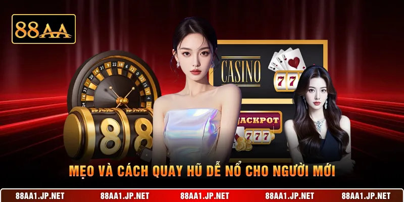 Mẹo và cách quay hũ dễ nổ cho người mới