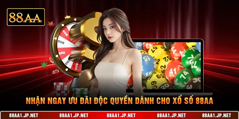 Nhận ngay ưu đãi độc quyền dành cho xổ số 88AA