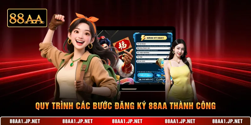 Quy trình các bước đăng ký 88AA thành công