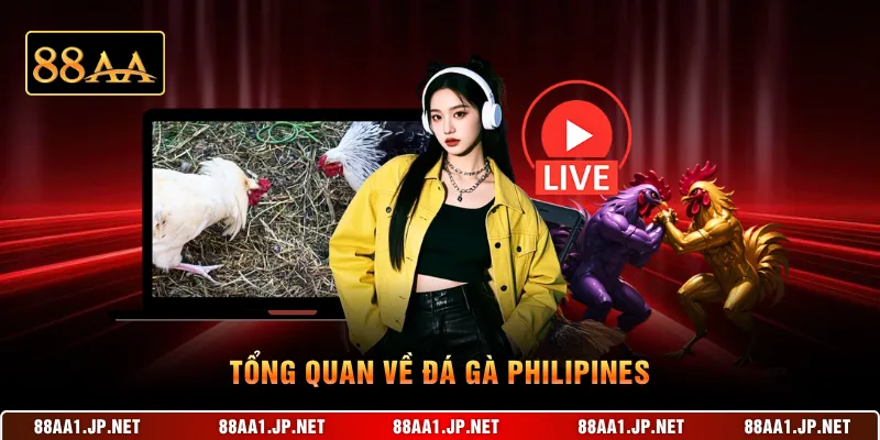 Tổng quan về đá gà Philipines